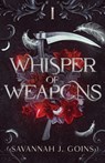 Whisper of Weapons - Savannah J. Goins - 9781964144016
