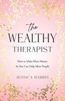 The Wealthy Therapist - Jessica Harris - 9781964251882