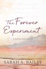The Forever Experiment - Sarah A. Bailey - 9781964264417