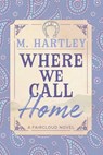 Where We Call Home - M Hartley - 9781964264493