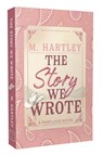 The Story We Wrote - M Hartley - 9781964264509