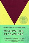 Meanwhile, Elsewhere - Cat Fitzpatrick ; Casey Plett - 9781964322001