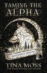 Taming the Alpha - Tina Moss - 9781964370088