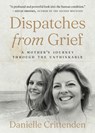 Dispatches from Grief: A Mother's Journey Through the Unthinkable - Danielle Crittenden - 9781964378114