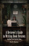 A Reviewer's Guide to Writing Book Reviews - Rick Hipson - 9781964398105