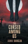 The Cursed Among Us - John Durgin - 9781964398266