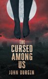 The Cursed Among Us - John Durgin - 9781964398297