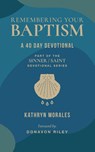 Remembering Your Baptism - Kathryn Morales ; Donavon Riley - 9781964419039