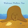 Walruses Wallow, Too - Oshri Hakak - 9781964420103