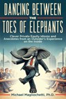 Dancing Between the Toes of Elephants - Michael Magliochetti - 9781964421131