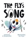 The Fly's Song - S. Michael Smith - 9781964475035
