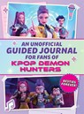 An Unofficial Guided Journal for Fans of Kpop Demon Hunters - Editors of Media Lab Books - 9781964487663