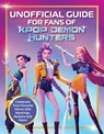 Unofficial Guide for Fans of KPop Demon Hunters - Editors of Media Lab Books - 9781964487670