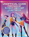 Unofficial Guide for Fans of Kpop Demon Hunters: Celebrate Your Favorite Movie with Rankings, Quizzes and More! - Editors of Media Lab Books - 9781964487670