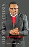 Identity Crisis - Bishop John K. Vincent - 9781964494838