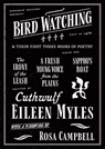 Bird Watching and Their First Three Books of Poetry - Eileen Myles - 9781964499529