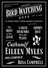 Bird Watching and Their First Three Books of Poetry - Eileen Myles - 9781964499550