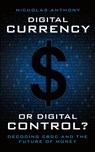 Digital Currency or Digital Control? - Nicholas Anthony - 9781964524382