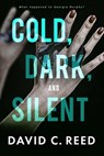 Cold, Dark, and Silent - David C. Reed - 9781964559209