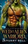 Wed To The Alien Warlord - January Bell - 9781964625096