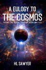 A Eulogy to the Cosmos - H. L. Sawyer - 9781964629230