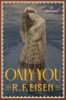Only You - R F Eisen - 9781964686158