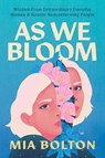 As We Bloom - Mia Bolton - 9781964686349