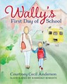 Wally's First Day of School - Courtney Cecil Anderson - 9781964686400