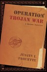 Operation Trojan War - Justin I. Paquette - 9781964686868