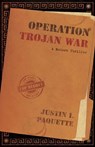 Operation Trojan War - Justin I. Paquette - 9781964686875