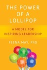 The Power of a Lollipop: A Model for Inspiring Leadership - Feena May - 9781964721835