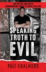 Speaking Truth To Evil - Phil Chalmers - 9781964730523
