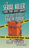 The Serial Killer Travel Guide Across America - Johnny Trevisani - 9781964730639