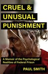 Cruel And Unusual Punishment - Paul Smith - 9781964730769
