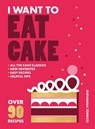 I Want to Eat Cake: Over 90 Recipes for Snacking, Celebrating, and Everything in Between - Giovanna Torrico - 9781964786360