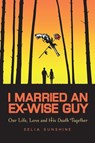 I Married an Ex-Wise Guy - Selia Sunshine - 9781964804019