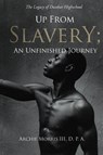 Up from Slavery; an Unfinished Journey - D. P. A. Archie Morris III - 9781964804439
