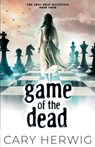Game of the Dead - Cary Herwig - 9781964832098