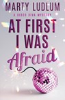 At First I Was Afraid - Marty Ludlum - 9781964832111