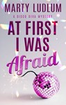 At First I Was Afraid - Marty Ludlum - 9781964832135