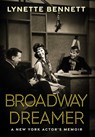 Broadway Dreamer: A New York Actor's Memoir - Lynette Bennett - 9781964832210