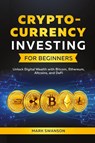 Cryptocurrency Investing for Beginners - Mark Swanson - 9781964863252