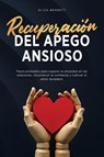 Recuperación del apego ansioso - Eliza Bennett - 9781964863658