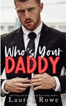 Who's Your Daddy - Lauren Rowe - 9781964868738