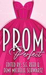 Prom Perfect - S E Reed ; Demi Michelle Schwartz - 9781964885148