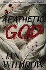 Apathetic God - Ian Withrow - 9781964893068