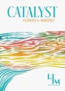 Catalyst - Anthony G. Martinez - 9781964912110