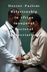 Doctor-Patient Relationship in Africa Inaugural Doctoral Dissertation - Filipe Masquil - 9781964928333