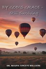 By God's Grace - Still Surviving - Regina Vincent-Williams - 9781964929330