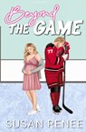 Beyond the Game - Susan Renee - 9781964930022